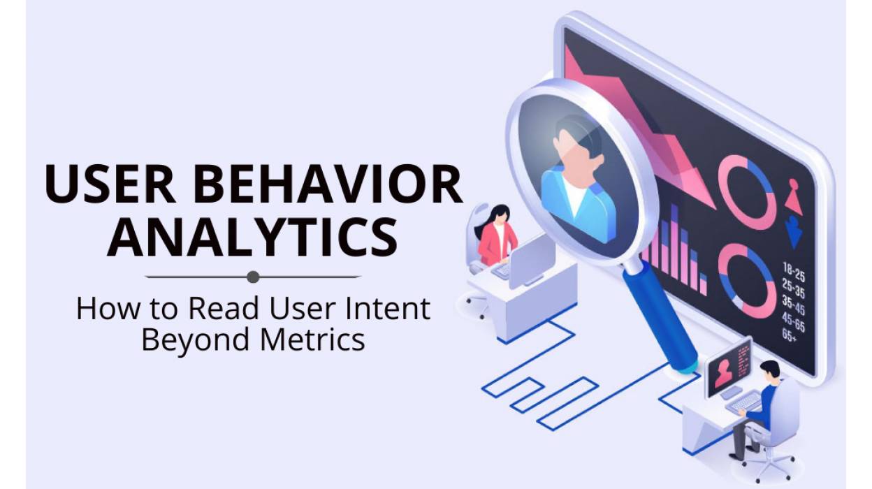 Behavior Analytics 2025: How to Read User Intent Beyond Metrics