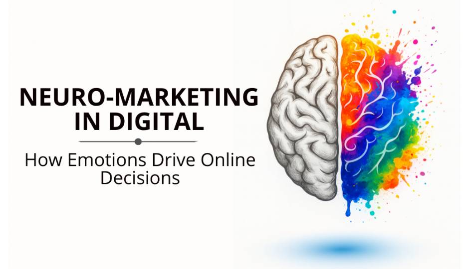 Neuro-Marketing in Digital: How Emotions Drive Online Decisions