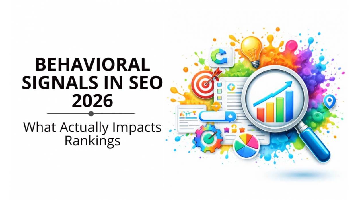 Behavioral Signals in SEO 2026: What Impacts Rankings Today